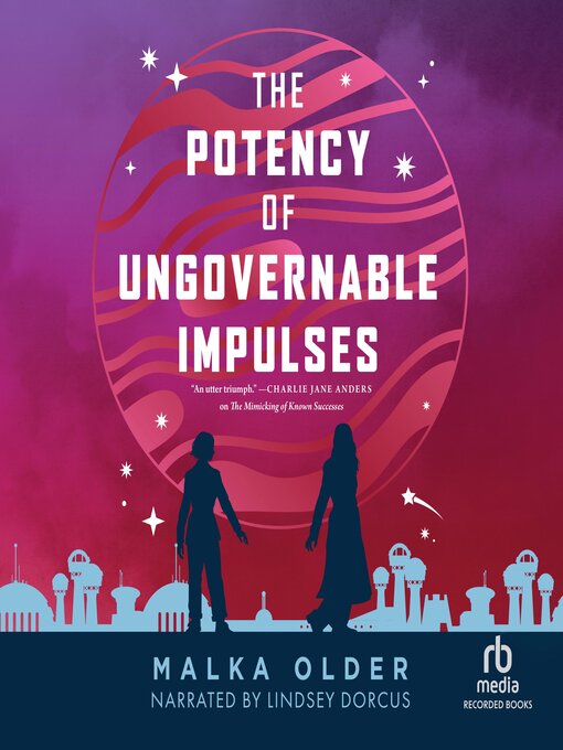 Title details for The Potency of Ungovernable Impulses by Malka Older - Available